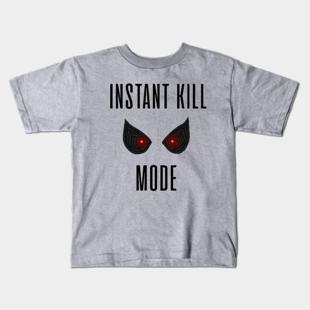 Instant Kill Mode Kids T-Shirt by ExcelsiorDesigns